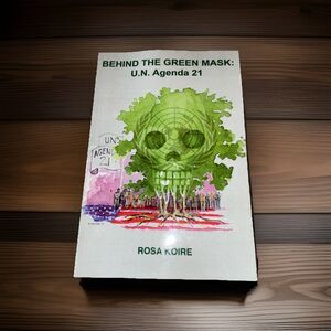 Behind the Green Mask : U. N. Agenda 21 by Rosa Koire Paperback Pristine